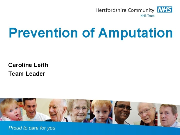 Prevention of Amputation Caroline Leith Team Leader 