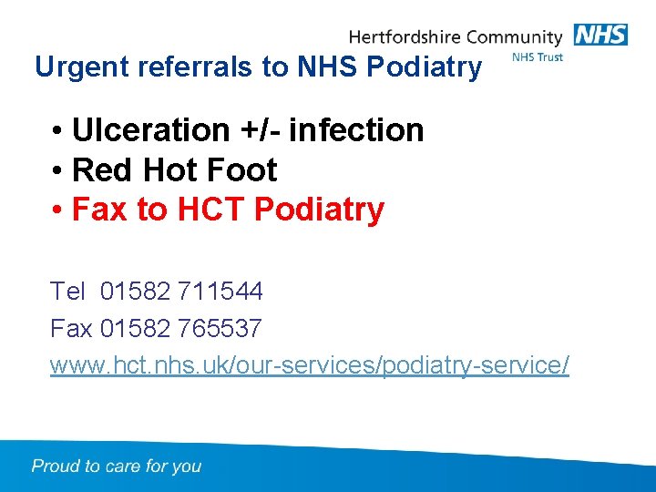 Urgent referrals to NHS Podiatry • Ulceration +/- infection Have we answered your burning