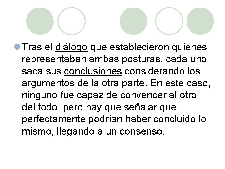 l Tras el diálogo que establecieron quienes representaban ambas posturas, cada uno saca sus