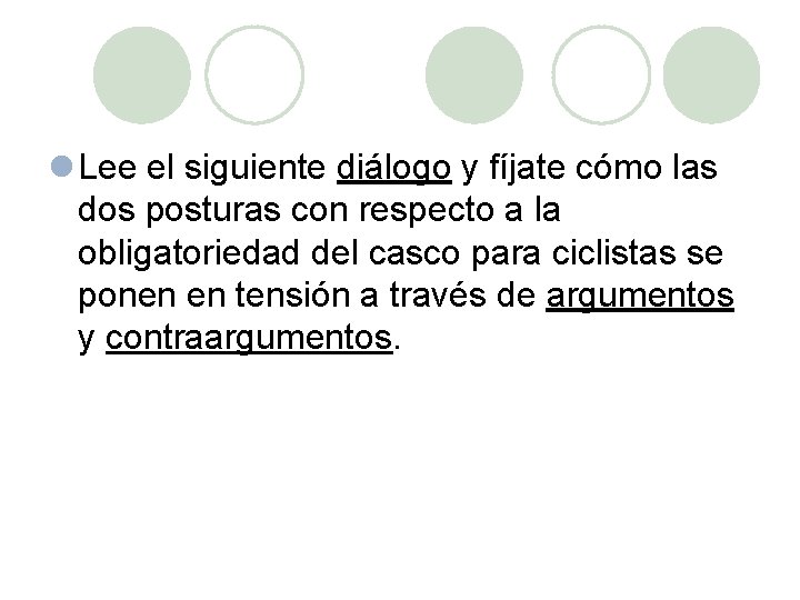 l Lee el siguiente diálogo y fíjate cómo las dos posturas con respecto a