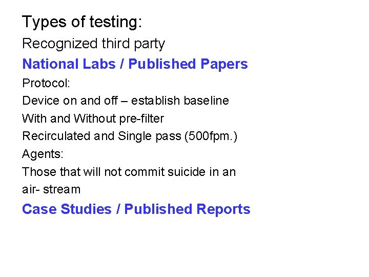 Types of testing: Recognized third party National Labs / Published Papers Protocol: Device on Types of testing: Recognized third party National Labs / Published Papers Protocol: Device on