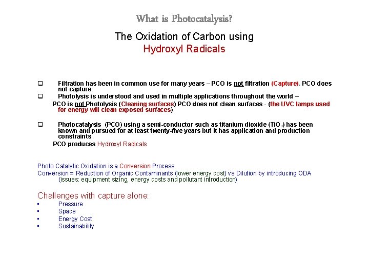 What is Photocatalysis? The Oxidation of Carbon using Hydroxyl Radicals q q q Filtration What is Photocatalysis? The Oxidation of Carbon using Hydroxyl Radicals q q q Filtration