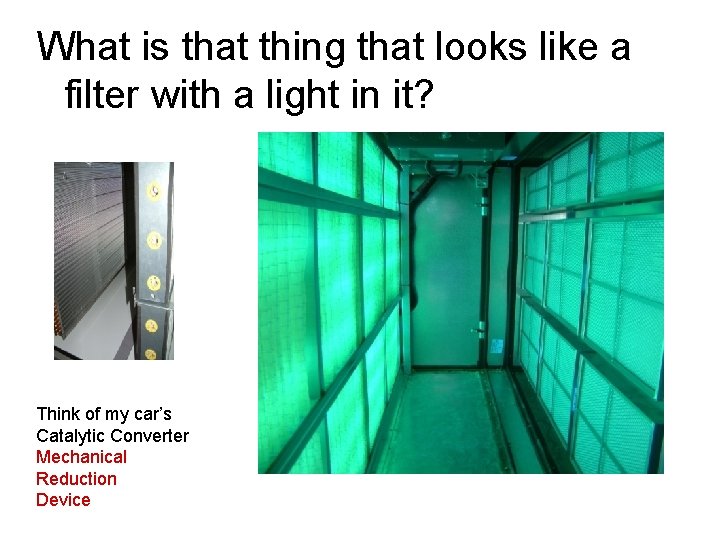 What is that thing that looks like a filter with a light in it? What is that thing that looks like a filter with a light in it?