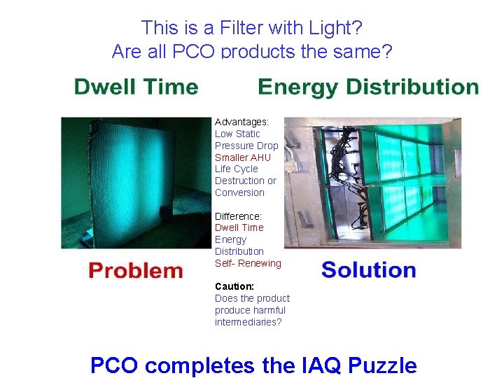 This is a Filter with Light? Are all PCO products the same? Advantages: Low This is a Filter with Light? Are all PCO products the same? Advantages: Low