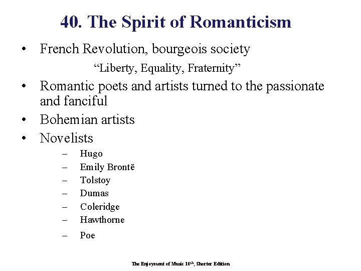 40. The Spirit of Romanticism • French Revolution, bourgeois society “Liberty, Equality, Fraternity” •