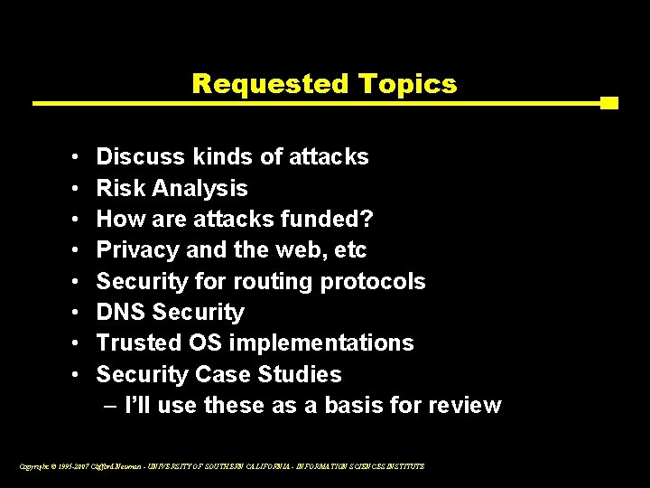 Requested Topics • • Discuss kinds of attacks Risk Analysis How are attacks funded?