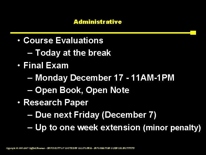 Administrative • Course Evaluations – Today at the break • Final Exam – Monday