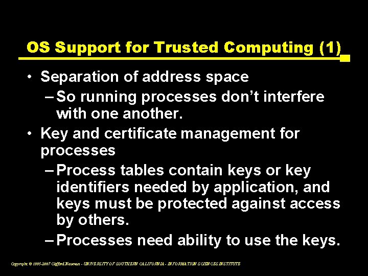 OS Support for Trusted Computing (1) • Separation of address space – So running