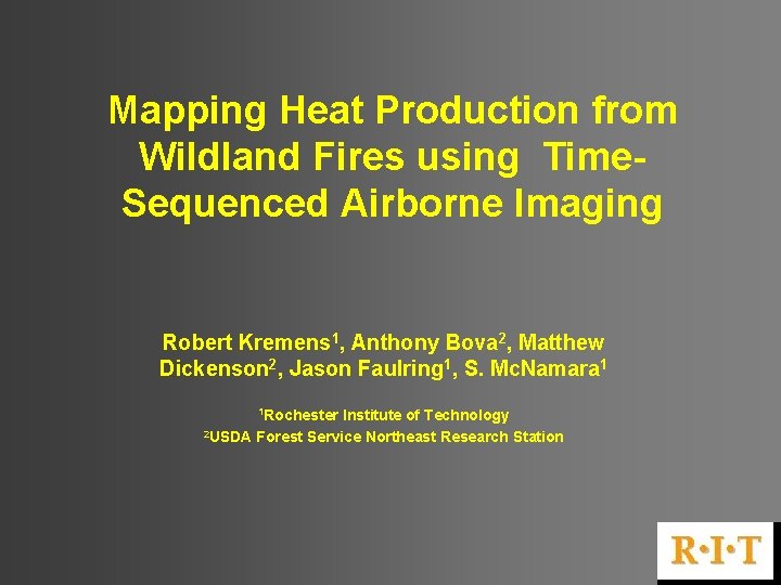 Mapping Heat Production from Wildland Fires using Time. Sequenced Airborne Imaging Robert Kremens 1,