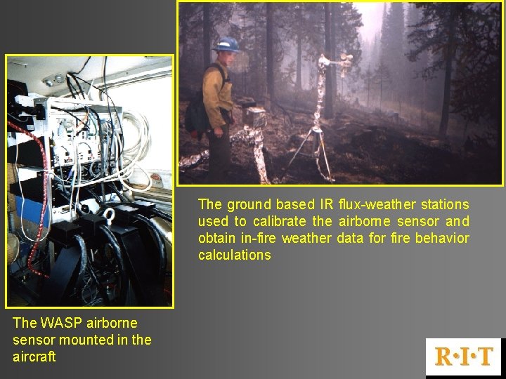 The ground based IR flux-weather stations used to calibrate the airborne sensor and obtain