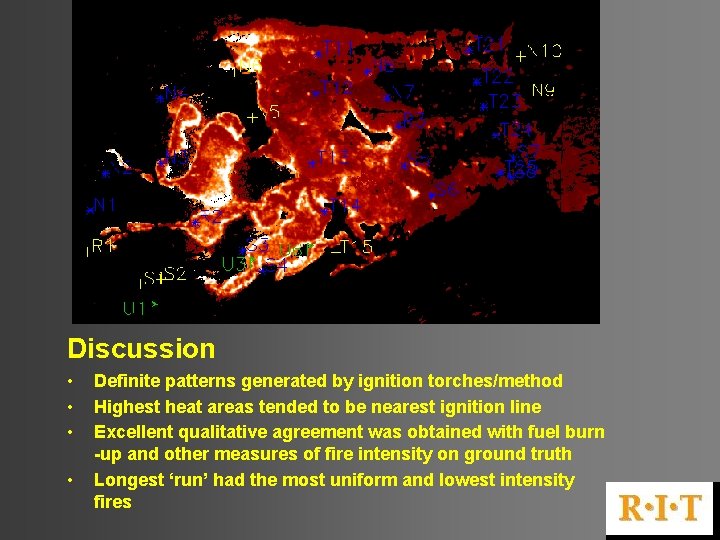 Discussion • • Definite patterns generated by ignition torches/method Highest heat areas tended to