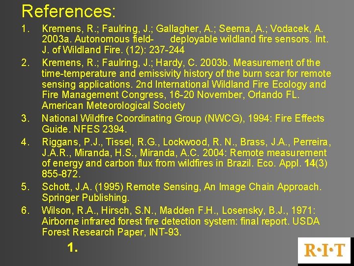 References: 1. 2. 3. 4. 5. 6. Kremens, R. ; Faulring, J. ; Gallagher,