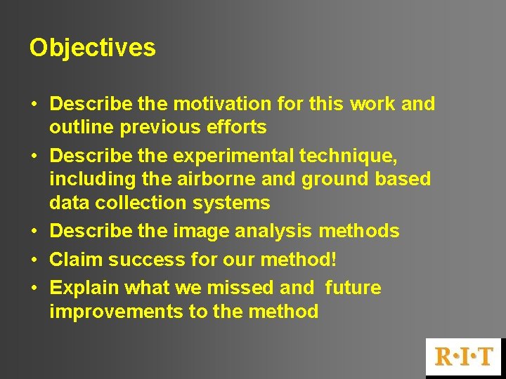 Objectives • Describe the motivation for this work and outline previous efforts • Describe