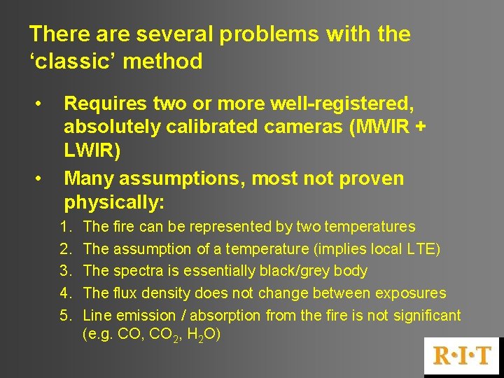 There are several problems with the ‘classic’ method • • Requires two or more