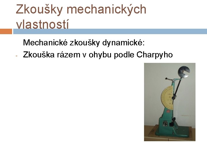 Zkoušky mechanických vlastností - Mechanické zkoušky dynamické: Zkouška rázem v ohybu podle Charpyho 