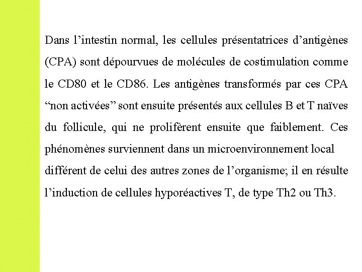 Dans l’intestin normal, les cellules présentatrices d’antigènes (CPA) sont dépourvues de molécules de costimulation