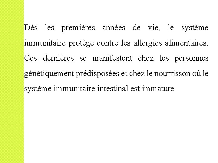 Dès les premières années de vie, le système immunitaire protège contre les allergies alimentaires.