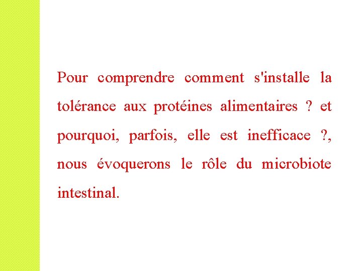 Pour comprendre comment s'installe la tolérance aux protéines alimentaires ? et pourquoi, parfois, elle