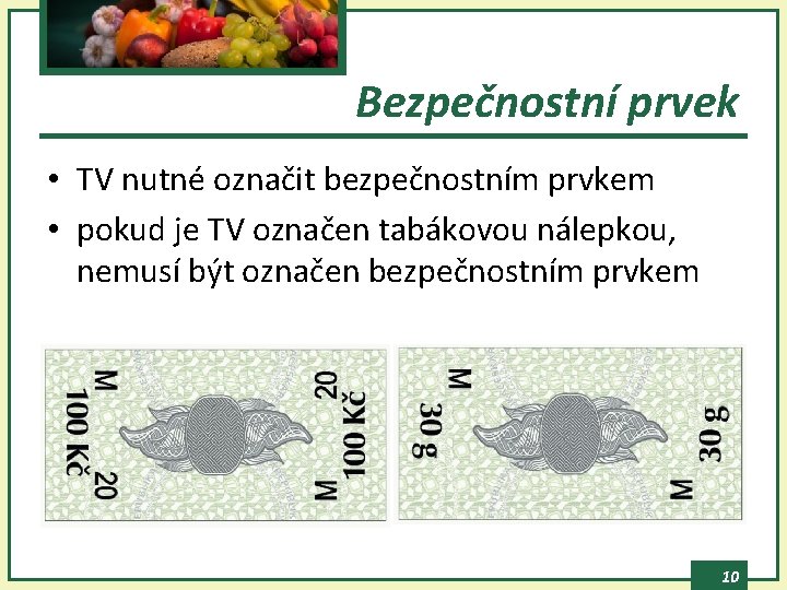 Bezpečnostní prvek • TV nutné označit bezpečnostním prvkem • pokud je TV označen tabákovou
