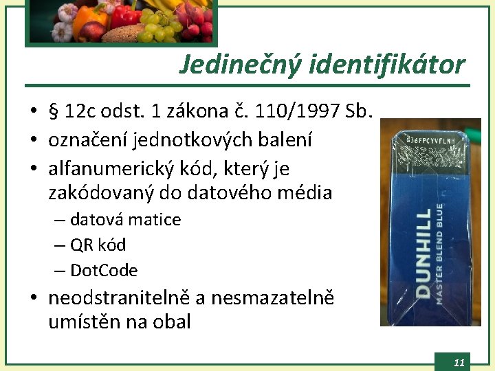 Jedinečný identifikátor • § 12 c odst. 1 zákona č. 110/1997 Sb. • označení