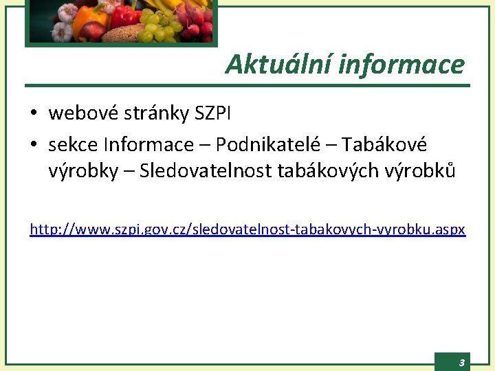 Aktuální informace • webové stránky SZPI • sekce Informace – Podnikatelé – Tabákové výrobky