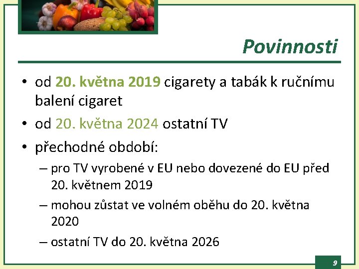 Povinnosti • od 20. května 2019 cigarety a tabák k ručnímu balení cigaret •