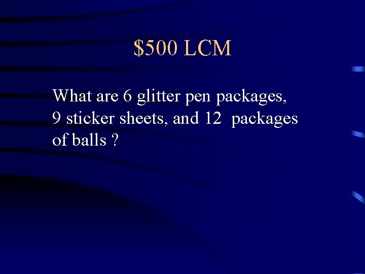 $500 LCM What are 6 glitter pen packages, 9 sticker sheets, and 12 packages $500 LCM What are 6 glitter pen packages, 9 sticker sheets, and 12 packages