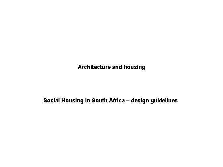 Architecture and housing Social Housing in South Africa – design guidelines 