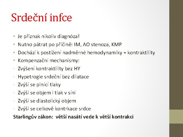 Srdeční infce • Je příznak nikoliv diagnóza! • Nutno pátrat po příčině: IM, AO