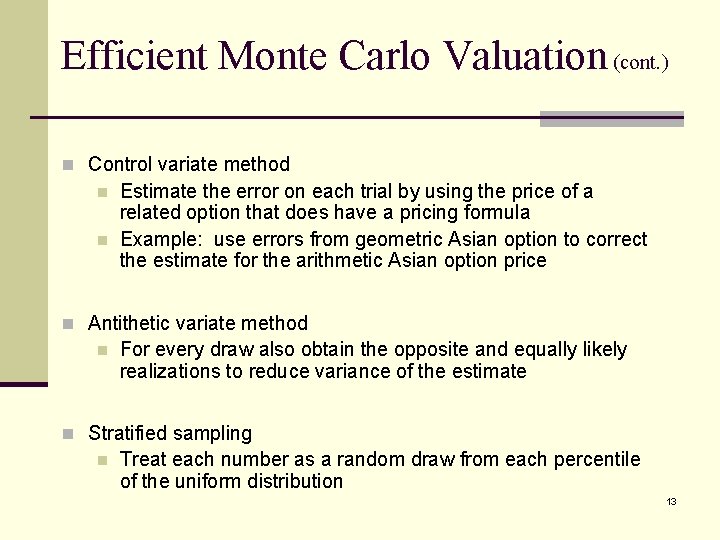 Efficient Monte Carlo Valuation (cont. ) n Control variate method n n Estimate the