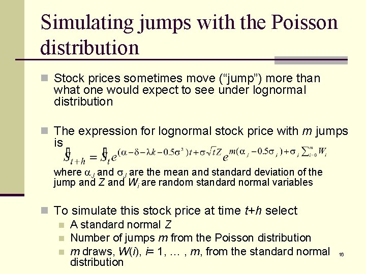Simulating jumps with the Poisson distribution n Stock prices sometimes move (“jump”) more than