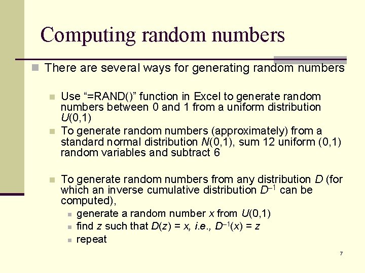 Computing random numbers n There are several ways for generating random numbers n n