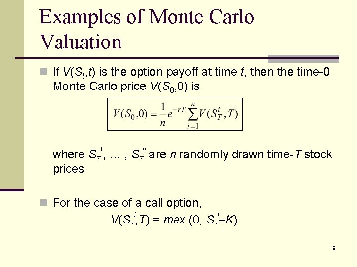 Examples of Monte Carlo Valuation n If V(St, t) is the option payoff at