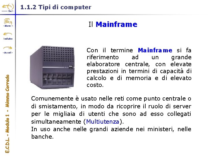 1. 1. 2 Tipi di computer Il Mainframe Con il termine Mainframe si fa