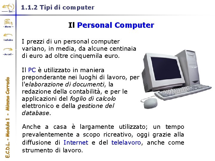 1. 1. 2 Tipi di computer Il Personal Computer I prezzi di un personal