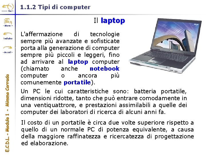 1. 1. 2 Tipi di computer Il laptop L'affermazione di tecnologie sempre più avanzate