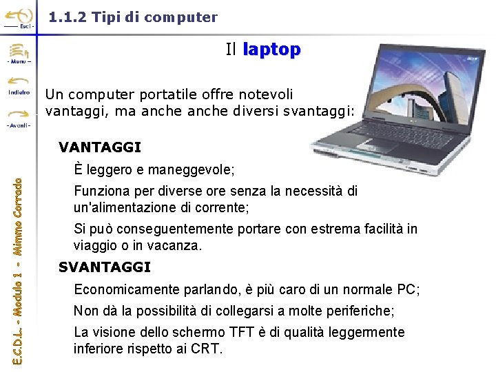 1. 1. 2 Tipi di computer Il laptop Un computer portatile offre notevoli vantaggi,