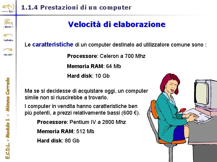 1. 1. 4 Prestazioni di un computer Velocità di elaborazione Le caratteristiche di un