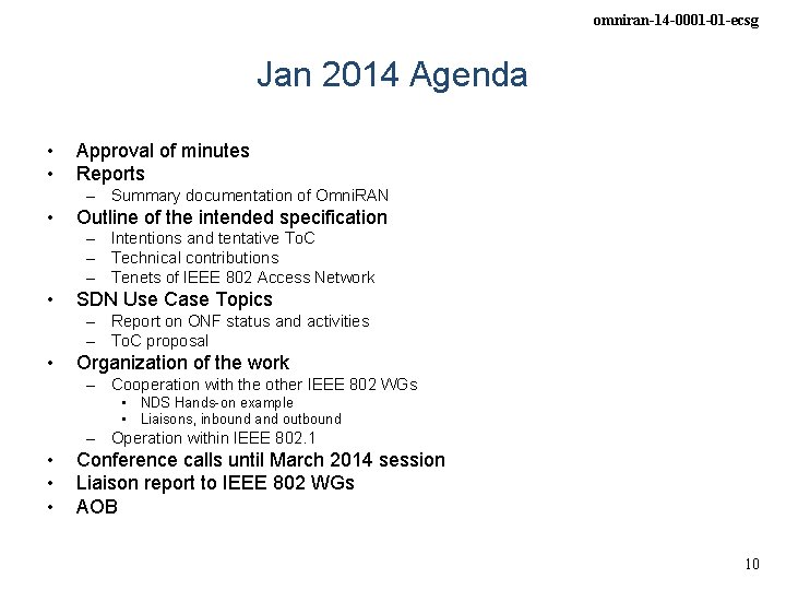 omniran-14 -0001 -01 -ecsg Jan 2014 Agenda • • Approval of minutes Reports – omniran-14 -0001 -01 -ecsg Jan 2014 Agenda • • Approval of minutes Reports –