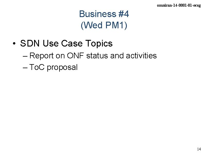 omniran-14 -0001 -01 -ecsg Business #4 (Wed PM 1) • SDN Use Case Topics omniran-14 -0001 -01 -ecsg Business #4 (Wed PM 1) • SDN Use Case Topics