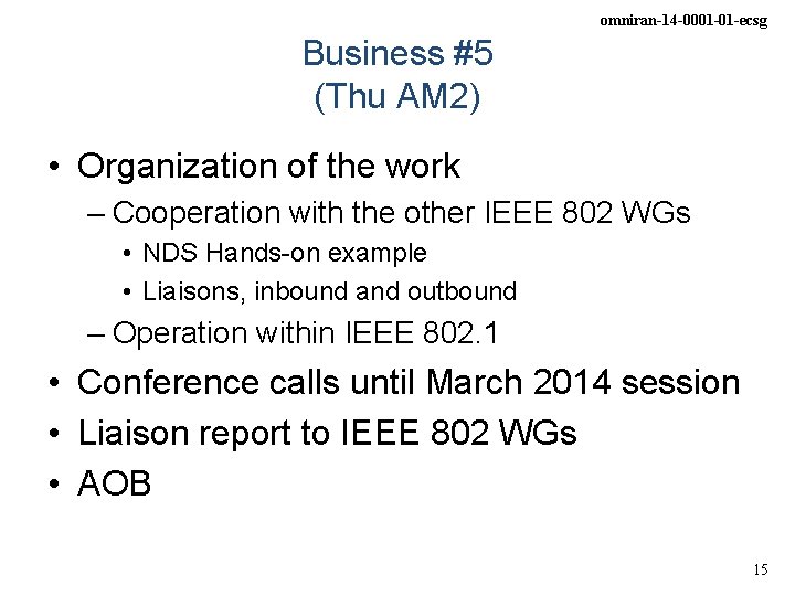 omniran-14 -0001 -01 -ecsg Business #5 (Thu AM 2) • Organization of the work omniran-14 -0001 -01 -ecsg Business #5 (Thu AM 2) • Organization of the work