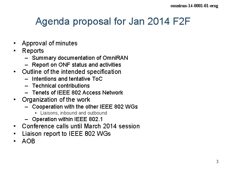 omniran-14 -0001 -01 -ecsg Agenda proposal for Jan 2014 F 2 F • Approval omniran-14 -0001 -01 -ecsg Agenda proposal for Jan 2014 F 2 F • Approval
