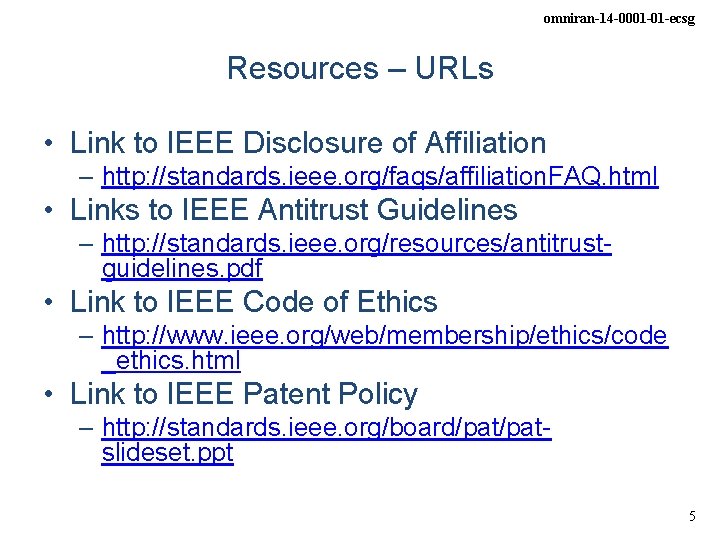 omniran-14 -0001 -01 -ecsg Resources – URLs • Link to IEEE Disclosure of Affiliation omniran-14 -0001 -01 -ecsg Resources – URLs • Link to IEEE Disclosure of Affiliation