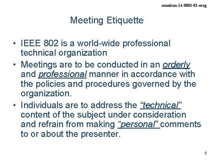 omniran-14 -0001 -01 -ecsg Meeting Etiquette • IEEE 802 is a world-wide professional technical omniran-14 -0001 -01 -ecsg Meeting Etiquette • IEEE 802 is a world-wide professional technical