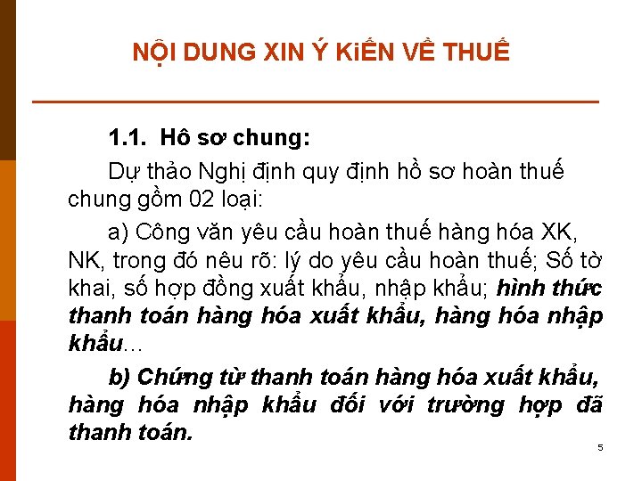 NỘI DUNG XIN Ý KiẾN VỀ THUẾ 1. 1. Hô sơ chung: Dự thảo