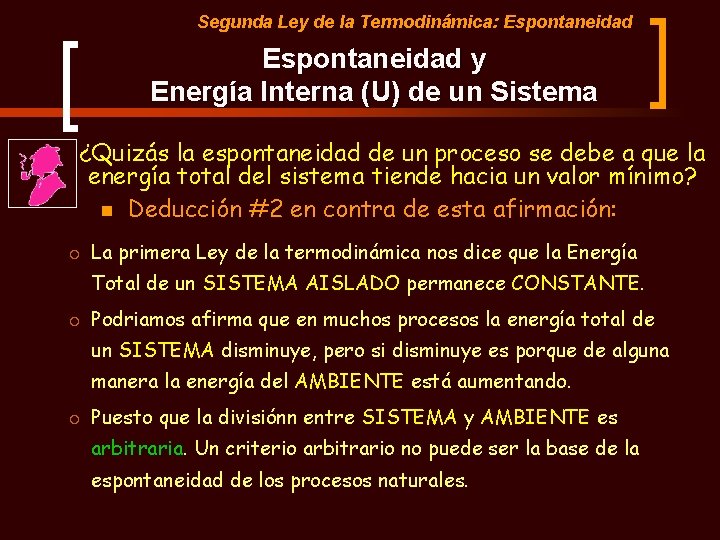 Segunda Ley de la Termodinámica: Espontaneidad y Energía Interna (U) de un Sistema ¿Quizás