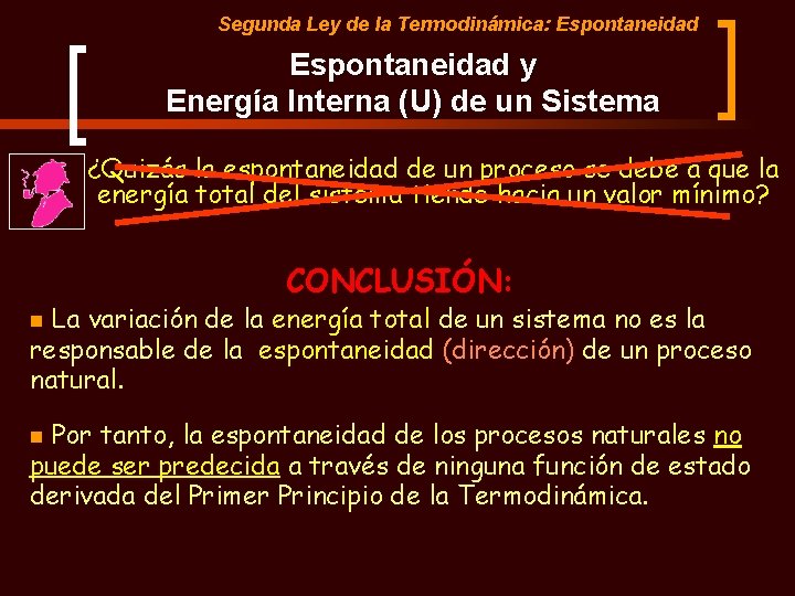 Segunda Ley de la Termodinámica: Espontaneidad y Energía Interna (U) de un Sistema ¿Quizás