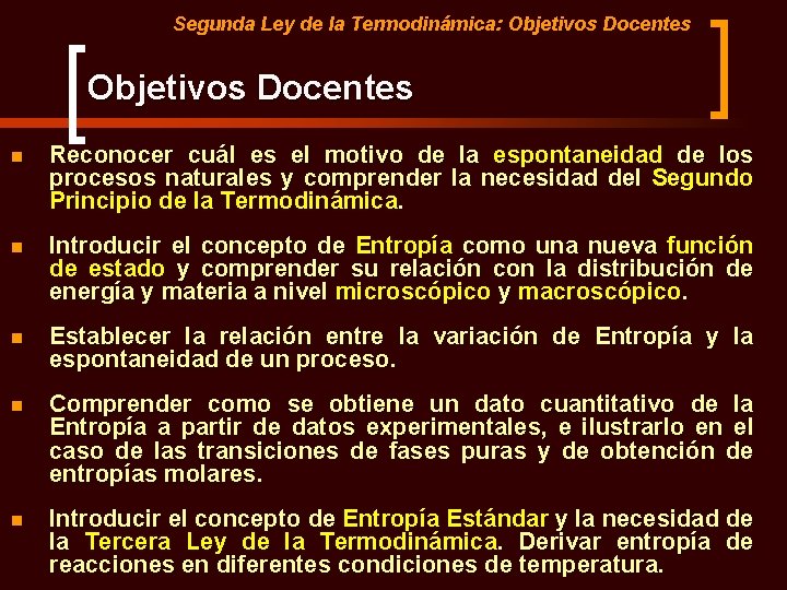 Segunda Ley de la Termodinámica: Objetivos Docentes n Reconocer cuál es el motivo de