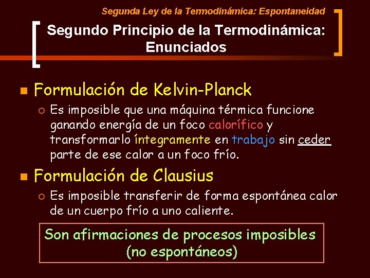 Segunda Ley de la Termodinámica: Espontaneidad Segundo Principio de la Termodinámica: Enunciados n Formulación