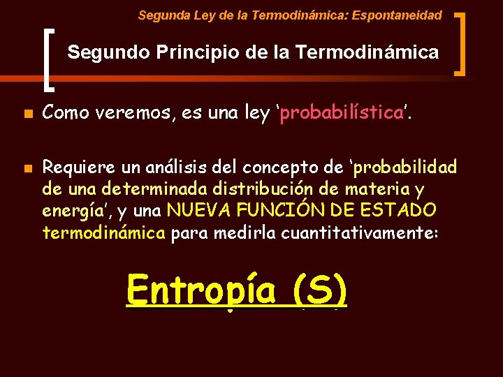 Segunda Ley de la Termodinámica: Espontaneidad Segundo Principio de la Termodinámica n n Como